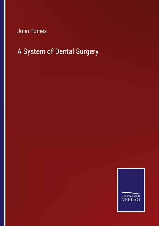 Knjiga A System of Dental Surgery John Tomes