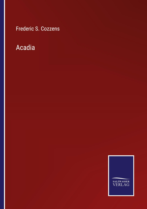 Knjiga Acadia Frederic S. Cozzens