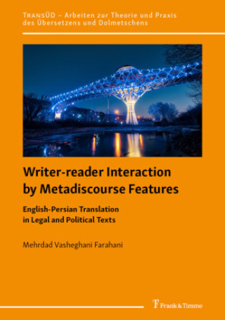 Knjiga Writer-reader Interaction by Metadiscourse Features Mehrdad Vasheghani Farahani