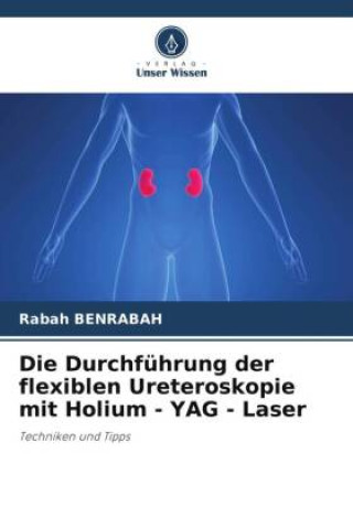 Książka Die Durchführung der flexiblen Ureteroskopie mit Holium - YAG - Laser 