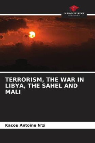 Livre TERRORISM, THE WAR IN LIBYA, THE SAHEL AND MALI 