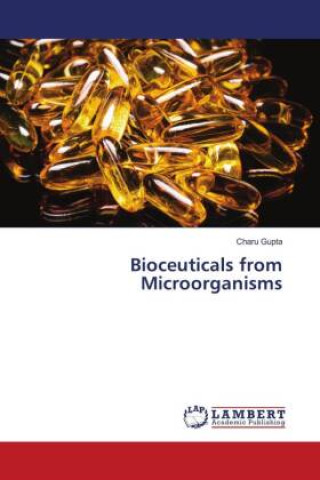 Book Bioceuticals from Microorganisms Charu Gupta