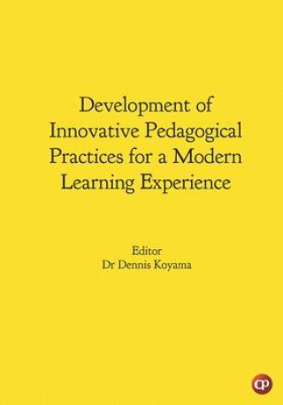 Book Development of Innovative Pedagogical Practices for a Modern Learning Experience Dennis Koyama Editor
