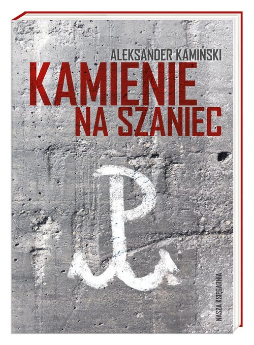 Knjiga Kamienie na Szaniec. Wydawnictwo Nasza Księgarnia Aleksander Kamiński