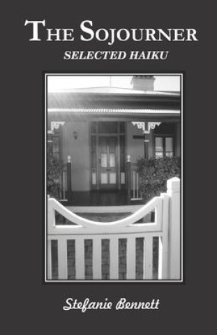 Книга The Sojourner: Selected Haiku STEFANIE BENNETT