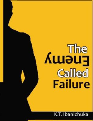 Knjiga The Enemy Called Failure Kingsley Tamunoala Ibanichuka