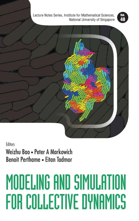 Book Modeling and Simulation for Collective Dynamics Peter A. Markowich