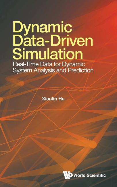 Knjiga Dynamic Data-Driven Simulation: Real-Time Data for Dynamic System Analysis and Prediction HU XIAOLIN