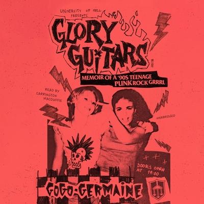 Digital Glory Guitars: Memoir of a '90s Teenage Punk Rock Grrrl Carrington MacDuffie