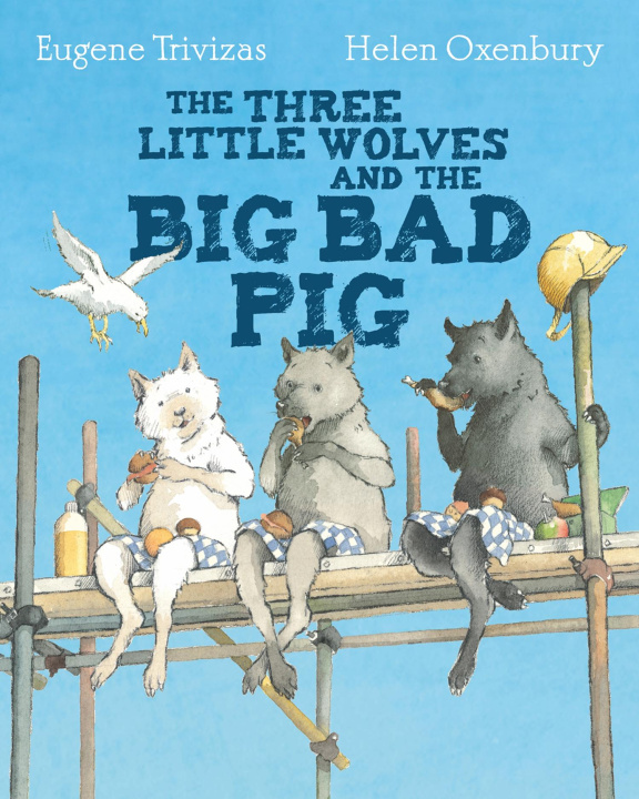 Kniha Three Little Wolves And The Big Bad Pig Eugene Trivizas