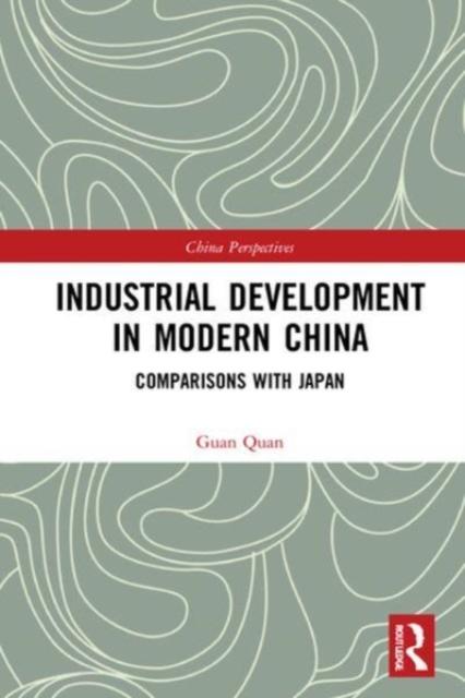 Книга Industrial Development in Modern China Guan Quan