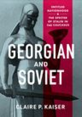 Knjiga Georgian and Soviet Claire P. Kaiser