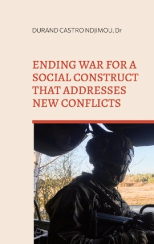 Book Ending war for a social construct that addresses new conflicts Durand Castro Ndjimou