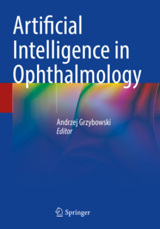 Kniha Artificial Intelligence in Ophthalmology Andrzej Grzybowski
