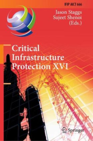 Knjiga Critical Infrastructure Protection XVI Jason Staggs