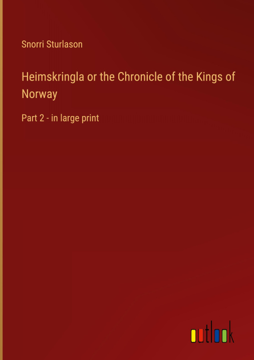 Kniha Heimskringla or the Chronicle of the Kings of Norway 