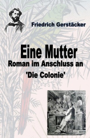 Knjiga Eine Mutter Friedrich Gerstäcker