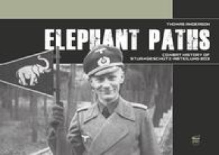 Könyv Elephant Paths: Combat History of Sturmgeschutz-Abteilung 203 Thomas Anderson