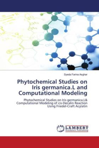 Knjiga Phytochemical Studies on Iris germanica.L and Computational Modeling Syeda Farina Asghar