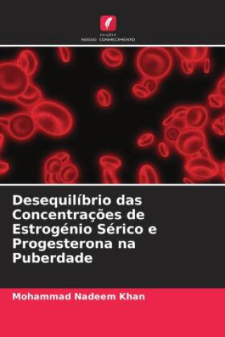 Kniha Desequilíbrio das Concentraç?es de Estrogénio Sérico e Progesterona na Puberdade 