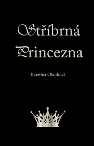 Könyv Stříbrná princezna Kateřina Okurková