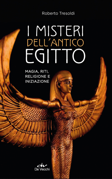 Книга misteri dell'antico Egitto. Magia, riti, religione e iniziazione Roberto Tresoldi