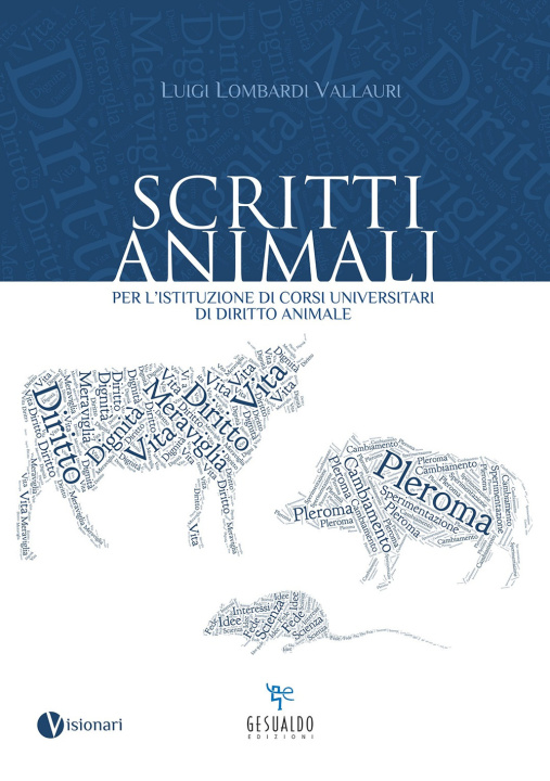 Carte Scritti animali. Per l'istituzione di corsi universitari di diritto animale Luigi Lombardi Vallauri