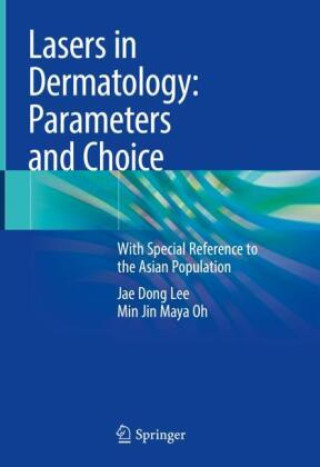 Kniha Lasers in Dermatology: Parameters and Choice Jae Dong Lee