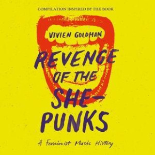 Audio Vivien Goldman presents Revenge Of The She-Punks 