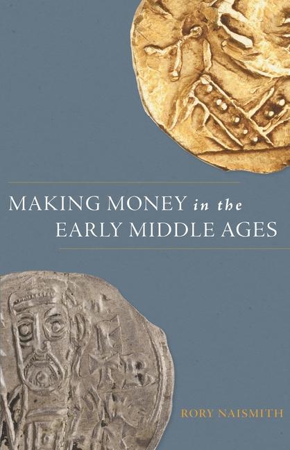 Livre Making Money in the Early Middle Ages Rory Naismith