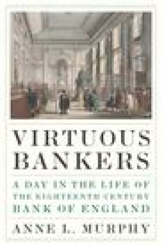 Kniha Virtuous Bankers Anne Murphy