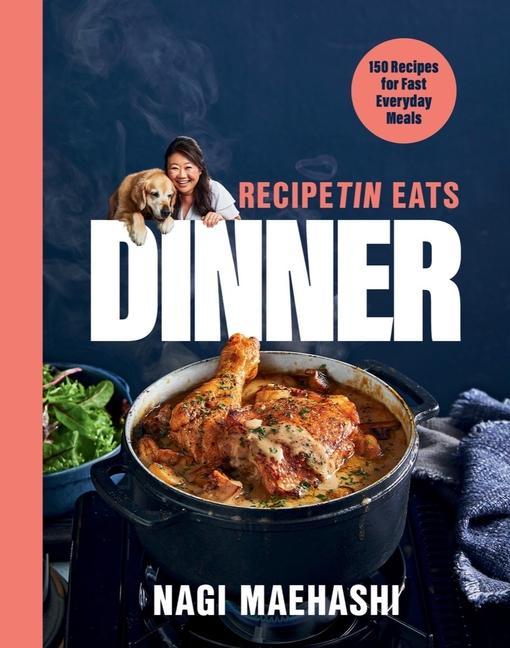 Kniha RecipeTin Eats Dinner - 150 Recipes for Fast, Everyday Meals Nagi Maehashi