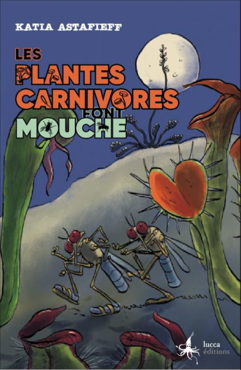 Kniha LES PLANTES CARNIVORES FONT MOUCHE ASTAFIEFF KATIA