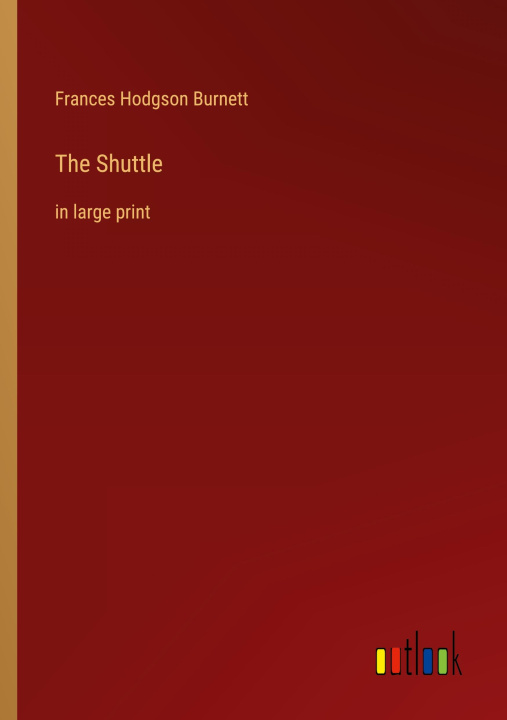Knjiga The Shuttle Frances Hodgson Burnett
