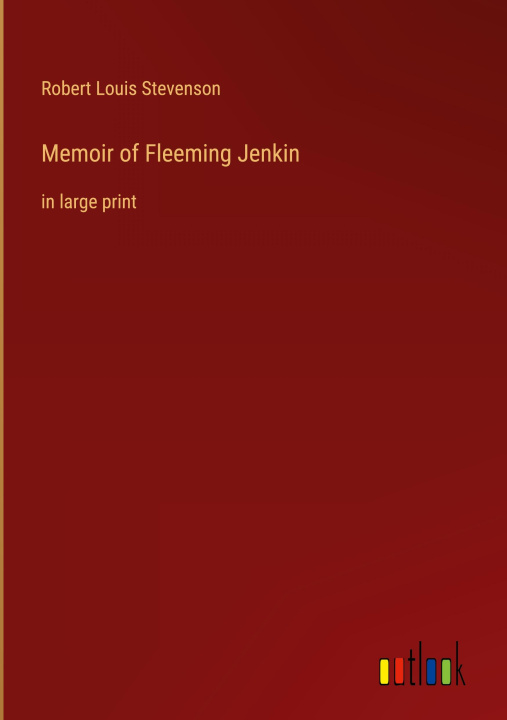 Book Memoir of Fleeming Jenkin Robert Louis Stevenson