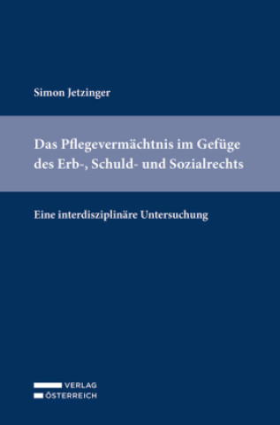 Kniha Das Pflegevermächtnis im Gefüge des Erb-, Schuld- und Sozialrechts Simon Jetzinger