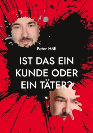 Knjiga Ist das ein Kunde oder ein Täter? Peter Höfl