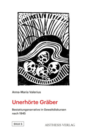 Książka Unerhörte Gräber Anna-Maria Valerius