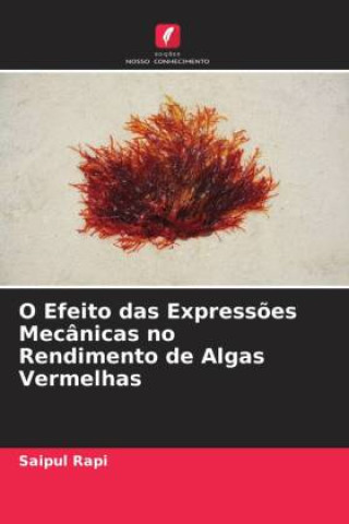 Knjiga O Efeito das Express?es Mecânicas no Rendimento de Algas Vermelhas Saipul Rapi