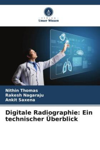 Knjiga Digitale Radiographie: Ein technischer Überblick Rakesh Nagaraju