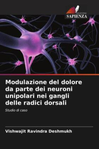 Kniha Modulazione del dolore da parte dei neuroni unipolari nei gangli delle radici dorsali 