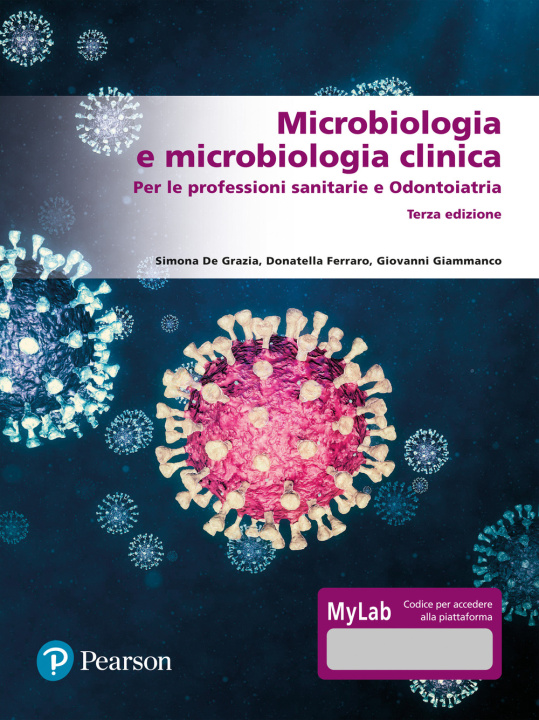Книга Microbiologia e microbiologia clinica. Per le professioni sanitarie e odontoiatria. Ediz. MyLab Simona De Grazia