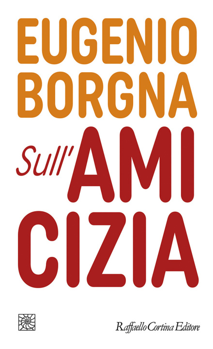 Könyv Sull'amicizia Eugenio Borgna