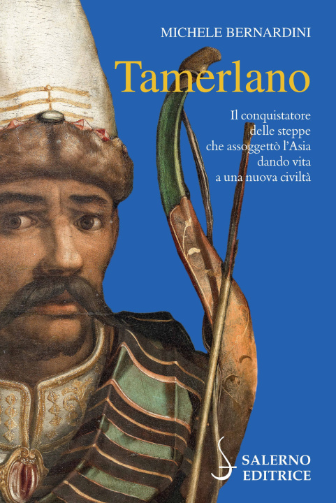 Książka Tamerlano. Il conquistatore delle steppe che assoggettò l'Asia dando vita a una nuova civiltà Michele Bernardini