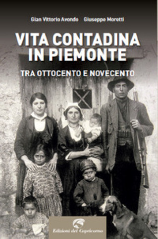 Kniha Vita contadina in Piemonte tra Ottocento e Novecento Gian Vittorio Avondo