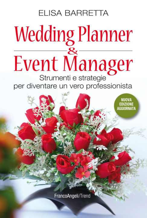 Könyv Wedding planner & event manager. Strumenti e strategie per diventare un vero professionista Elisa Barretta