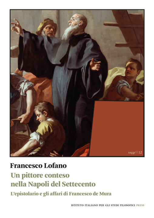 Kniha pittore conteso nella Napoli del Settecento. L'epistolario e gli affari di Francesco de Mura Francesco Lofano