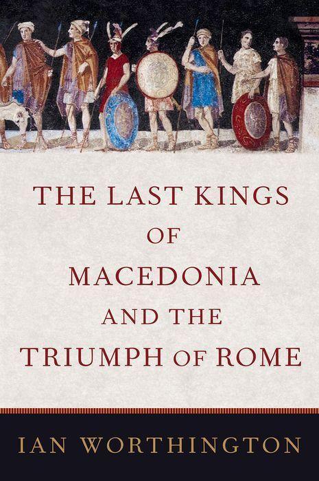 Carte Last Kings of Macedonia and the Triumph of Rome 