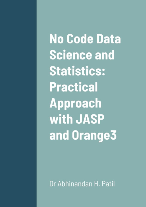 Knjiga No Code Data Science and Statistics Dr. Abhinandan H. Patil