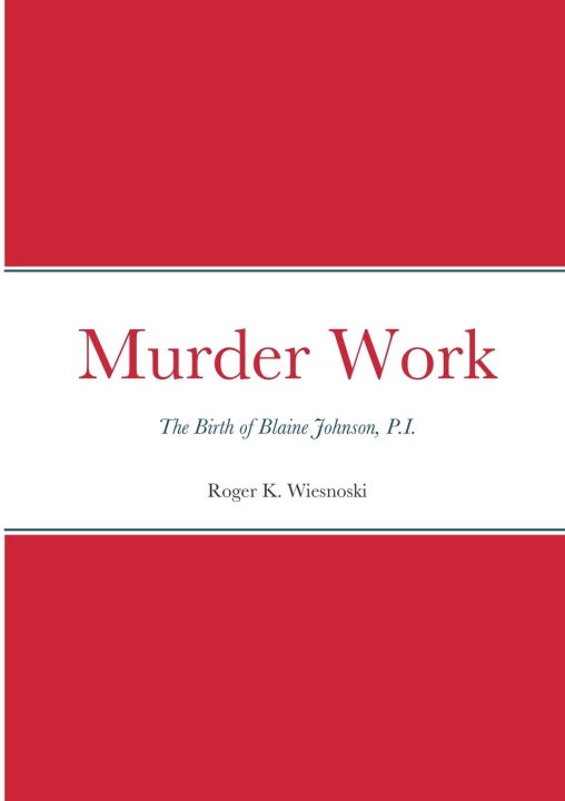 Knjiga Murder Work Roger K. Wiesnoski